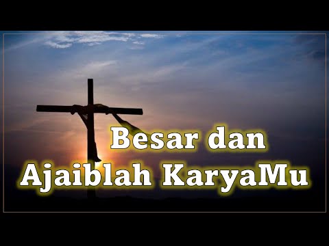 Besar dan Ajaiblah KaryaMu | Lagu Rohani Kristen Lama