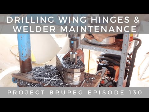Drilling Wing Hinges & Welder Maintenance - Project Brupeg Ep. 130