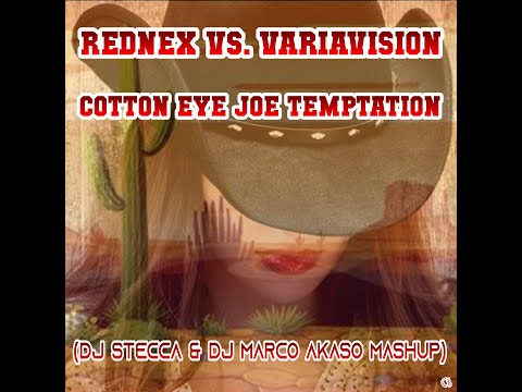 Rednex vs. Variavision - Cotton Eye Joe Temptation (Dj Stecca & Dj Marco Akaso Mashup)