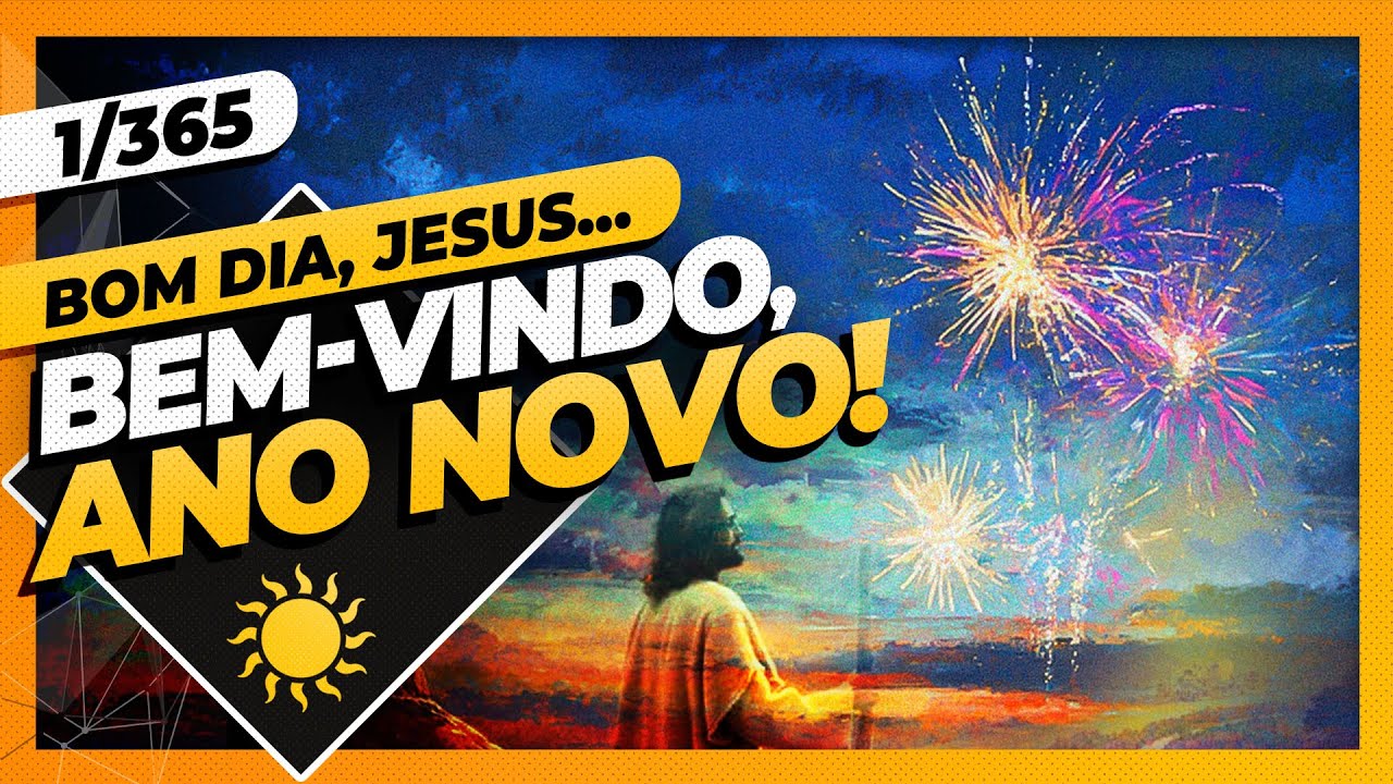BOM DIA, JESUS - Deus estará com você! 01/365