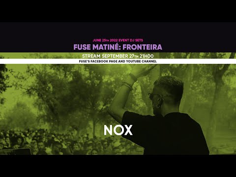 @NoxFuseRecords - Live @fuselxtv Matiné: Fronteira 25.06.22
