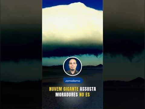 Impressionante: Nuvem Gigante Assusta Moradores Em Vitória ES | Reportagem Geilson Ferreira