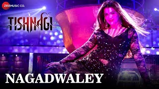 Nagadwaley - Item Song | Tishnagi | Kainaat Arora | Pawni