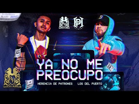 Herencia De Patrones – Ya No Me Preocupo ft. Los Del Puerto [Official Video]