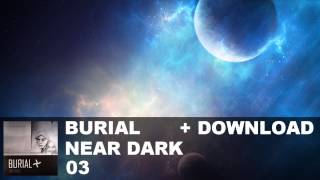 Burial - 03. Near Dark