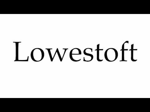 How to Pronounce Lowestoft