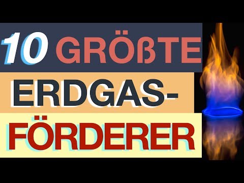 Die 10 größten Erdgas-Förderer