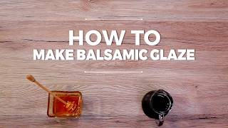 How to Make Balsamic Glaze