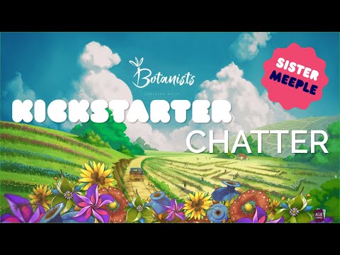 Botanists Blooms - Kickstarter Chatter