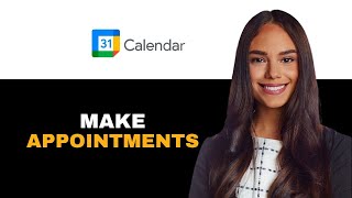 How to Make Appointment Slots in Google Calendar 2025