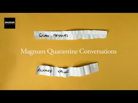 Magnum Quarantine Conversations: Susan Meiselas and Richard Kalvar