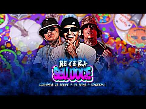 RECEBA SEU DOCE - MC REINO, LUANZINHO DO RECIFE, ASTRO NA BASE 
