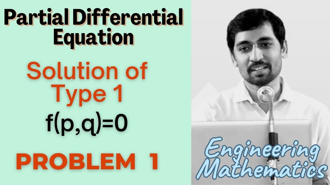 Solutions of  type f(p,q)= 0 | Problem 1 | PARTIAL DIFFERENTIAL EQUATIONS