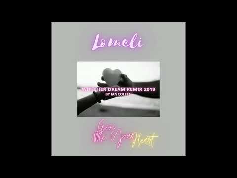 Lomeli - Give Me Your Heart (With Her Dream Remix) by Ian Coleen