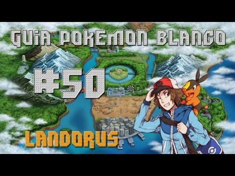 Guia Pokémon Blanco Cap. 50 - "Como conseguir a Landorus"