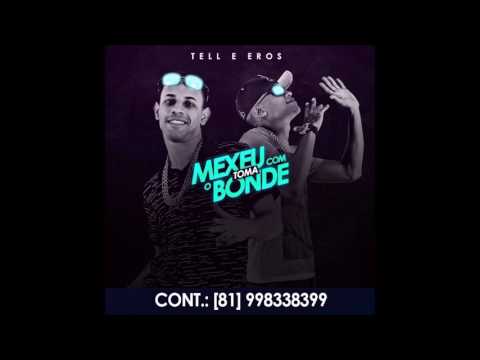 TELL E EROS MEXEU COM O BONDE TOMA