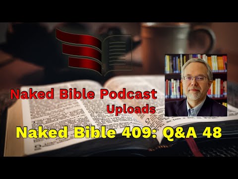 Naked Bible 409: Q&A 48