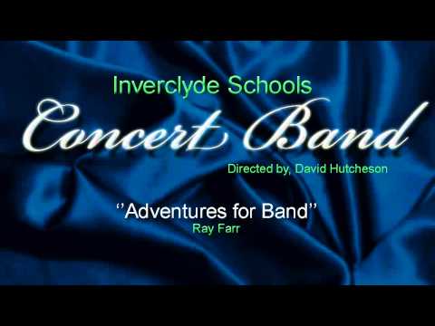Inverclyde Schools Concert Band-Adventures for band-Ray Farr-HD.mp4