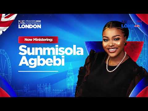 SUNMISOLA AGBEBI OKELEYE MINISTRATION AT THE NEXT LEVEL PRAYER CONFERENCE LONDON ON 4TH OF MAY, 2024