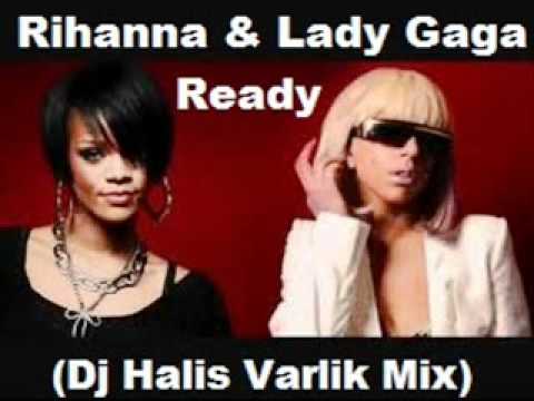 Rihanna & Lady Gaga Ready (DJ HALİS VARLIK MİX)