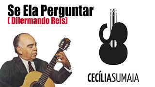 Se ela perguntar - Dilermando Reis