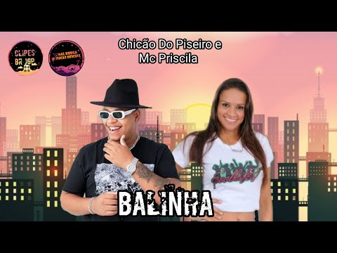 Chicão Do Piseiro e Mc Priscila - Balinha (canal brega músicas oficial) com grave