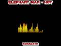 Elephant man - hot