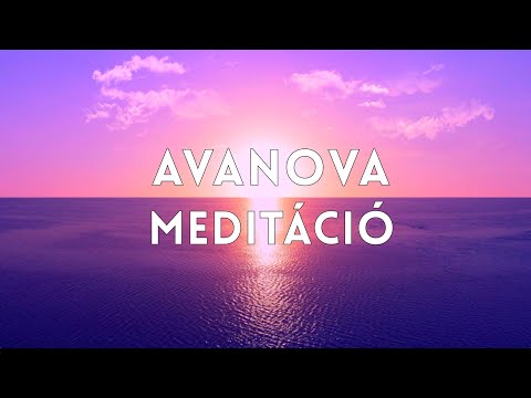 8. AVANOVA nagy közös meditáció online.  Egy óra zene és a természet hangjai. Semmi más.