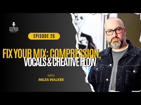 Fix Your Mix: Miles Walker on Compression, Vocals & Creative Flow