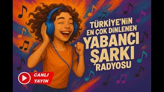 🔴 CANLI RADYO : 🎵 En Güzel Yabancı Şarkılar 🎵