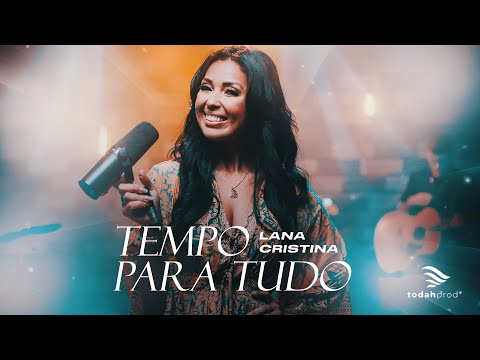 Tempo para tudo - Lana Cristina
