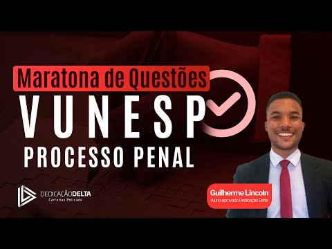 Maratona de Questões VUNESP - Processo Penal - Parte 02
