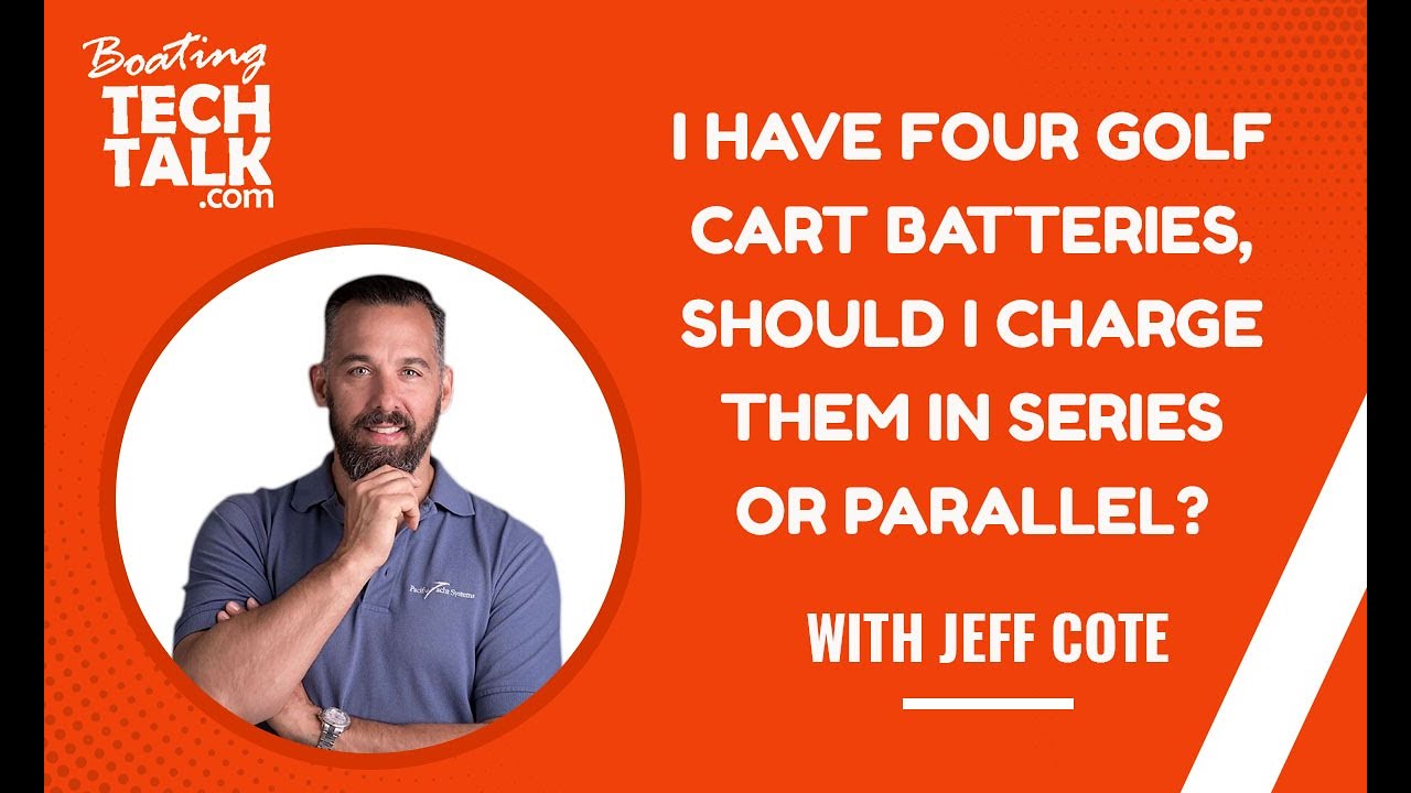 I Have Four Golf Cart Batteries, Should I Charge Them in Series or Parallel?