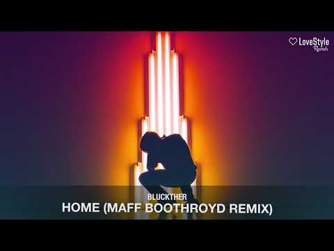Bluckther - Home (Maff Boothroyd Remix)