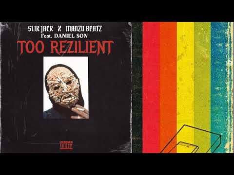 Slik Jack x Manzu Beatz - Too Rezilient Ft. Daniel Son