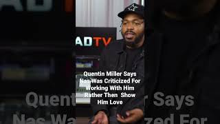 Quentin Miller Says Nas Was Criticized For Working With Him Rather Then  Show Him Love #nas #shorts