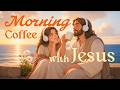 Morning Coffee With Jesus Joyful Christian Jazz Uplifting Psalms For A Positive Start