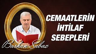 Burhan Sabaz - 20. Lema 4 - 5 Sebep Cemaatlerin ihtilaf sebepleri 4. Bölüm