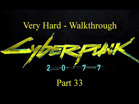Cyberpunk 2077 - Very Hard Walkthrough (No Commentary) - Part 33