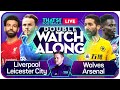 LIVERPOOL vs LEICESTER! WOLVES vs ARSENAL LIVE Watchalong with Mark Goldbridge