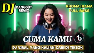 Download lagu DJ REMIX CUMA KAMU (RHOMA IRAMA) DJ REMIX DANGDUT PALING ASYIK mp3 Download lagu DJ REMIX CUMA KAMU (RHOMA IRAMA) DJ REMIX DANGDUT PALING ASYIK mp3