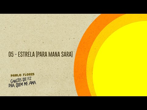 Paulo Flores - ESTRELA (PARA A MANA SARA)