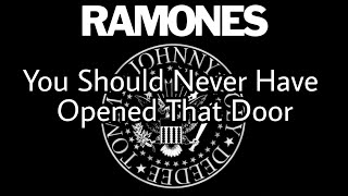 RAMONES - You Should Never Have Opened That Door (Lyric Video)