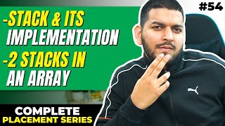Lecture 54: Introduction to Stacks [Theory + Implementation] || C++ Placement Course