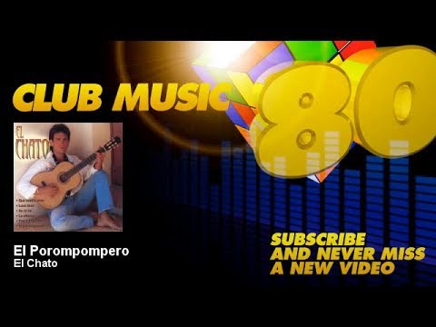 El Chato - El Porompompero - ClubMusic80s