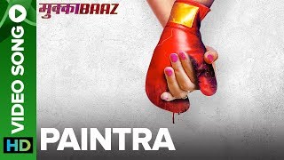 Paintra - Video Song | Mukkabaaz | Nucleya &amp; Divine | Anurag Kashyap