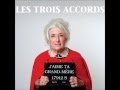 Les Trois Accords - J'aime ta grand-mère 