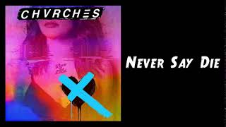CHVRCHES - Never Say Die