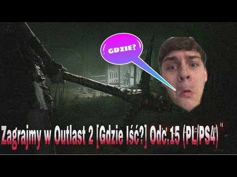 Zagrajmy w Outlast 2 [Znowu Jaskinia] Odc 15 (PL/PS4)