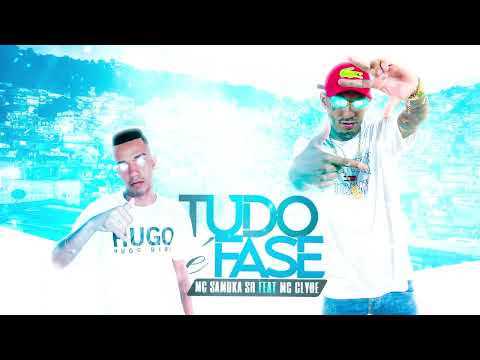 MC SAMUKA SR  FEAT  CLYDE - TUDO É FASE  (AUDIO OFICIAL